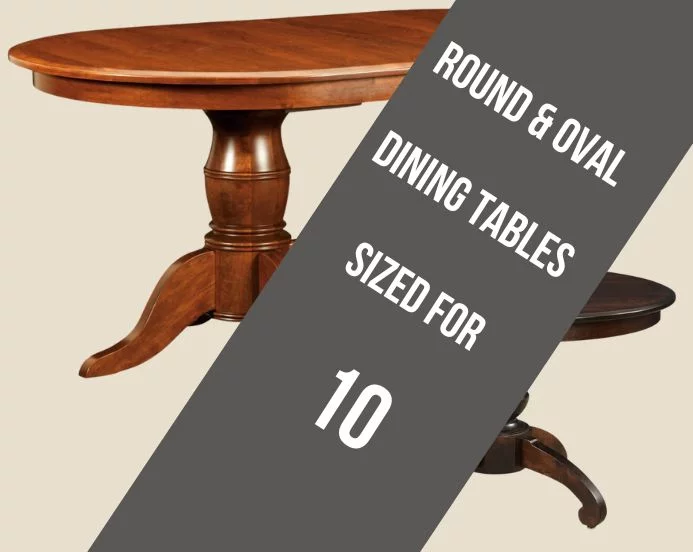 Round and Oval Dining Tables Sized for 10