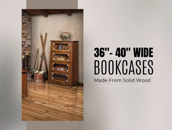 36”- 40” Wide Bookcases Made From Solid Wood