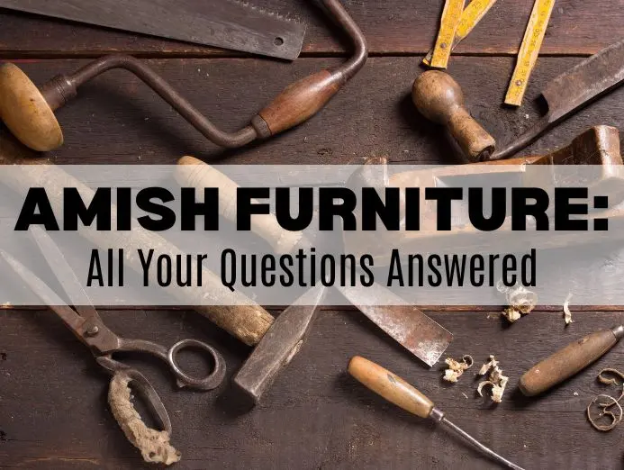 Amish Furniture: All Your Questions Answered