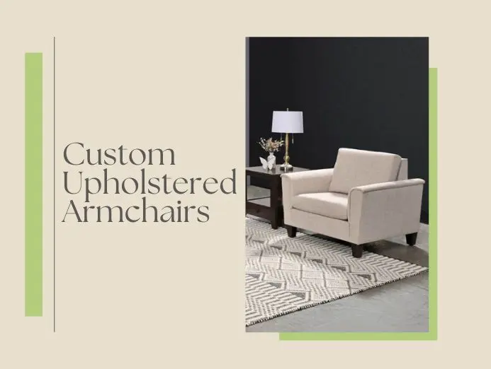 Custom Upholstered Armchairs for Your Living Room