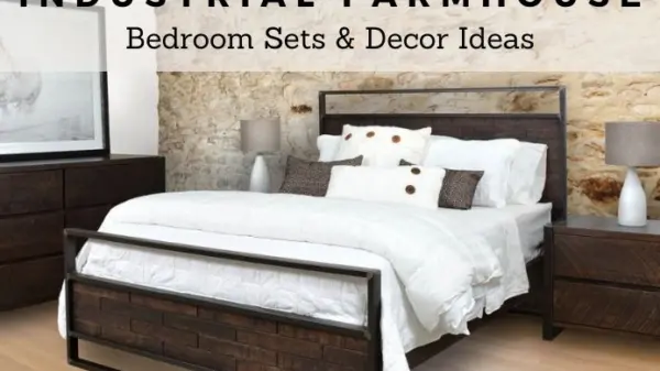 Industrial Farmhouse Bedroom Sets and Decor Ideas