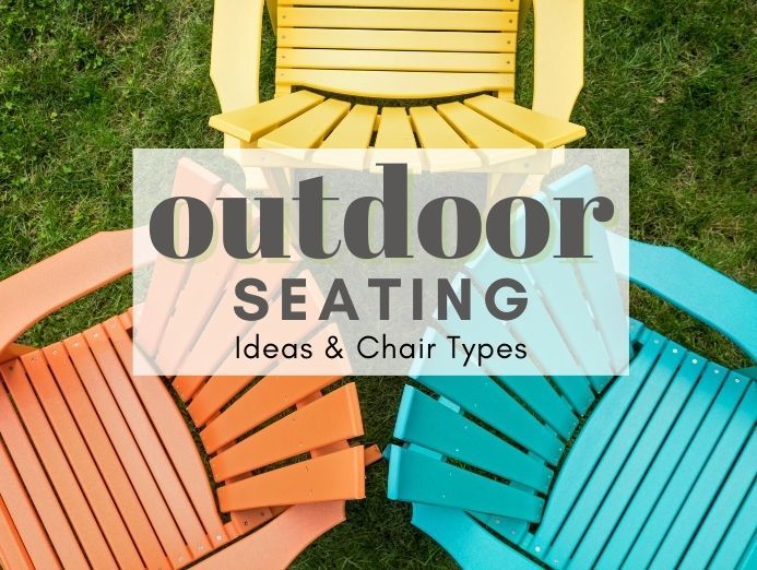 Outdoor Seating - Ideas and Chair Types