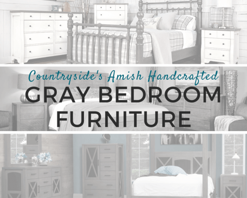 Gray American Made Bedroom Furniture Countryside Amish Furniture